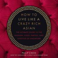 Cover image: How to Live Like a Crazy Rich Asian 9781510746831.0