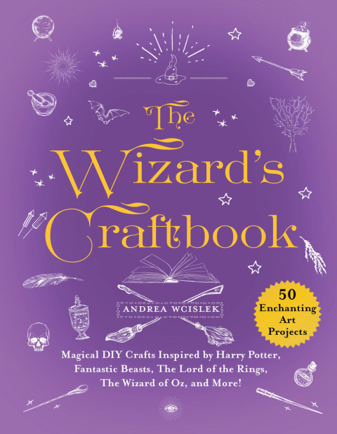 The Wizard's Craftbook: Magical DIY Crafts Inspired by Harry Potter, Fantastic Beasts, The Lord of the Rings, The Wizard of Oz, and More! - FULL INSTANT DOWNLOAD | PDF DOCX EPUB