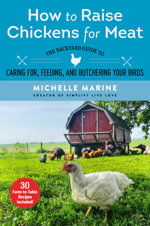 How to Raise Chickens for Meat: The Backyard Guide to Caring for, Feeding, and Butchering Your Birds - FULL INSTANT DOWNLOAD | PDF DOCX EPUB