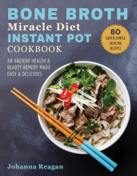 Cover image: Bone Broth Miracle Diet Instant Pot Cookbook 9781510751668