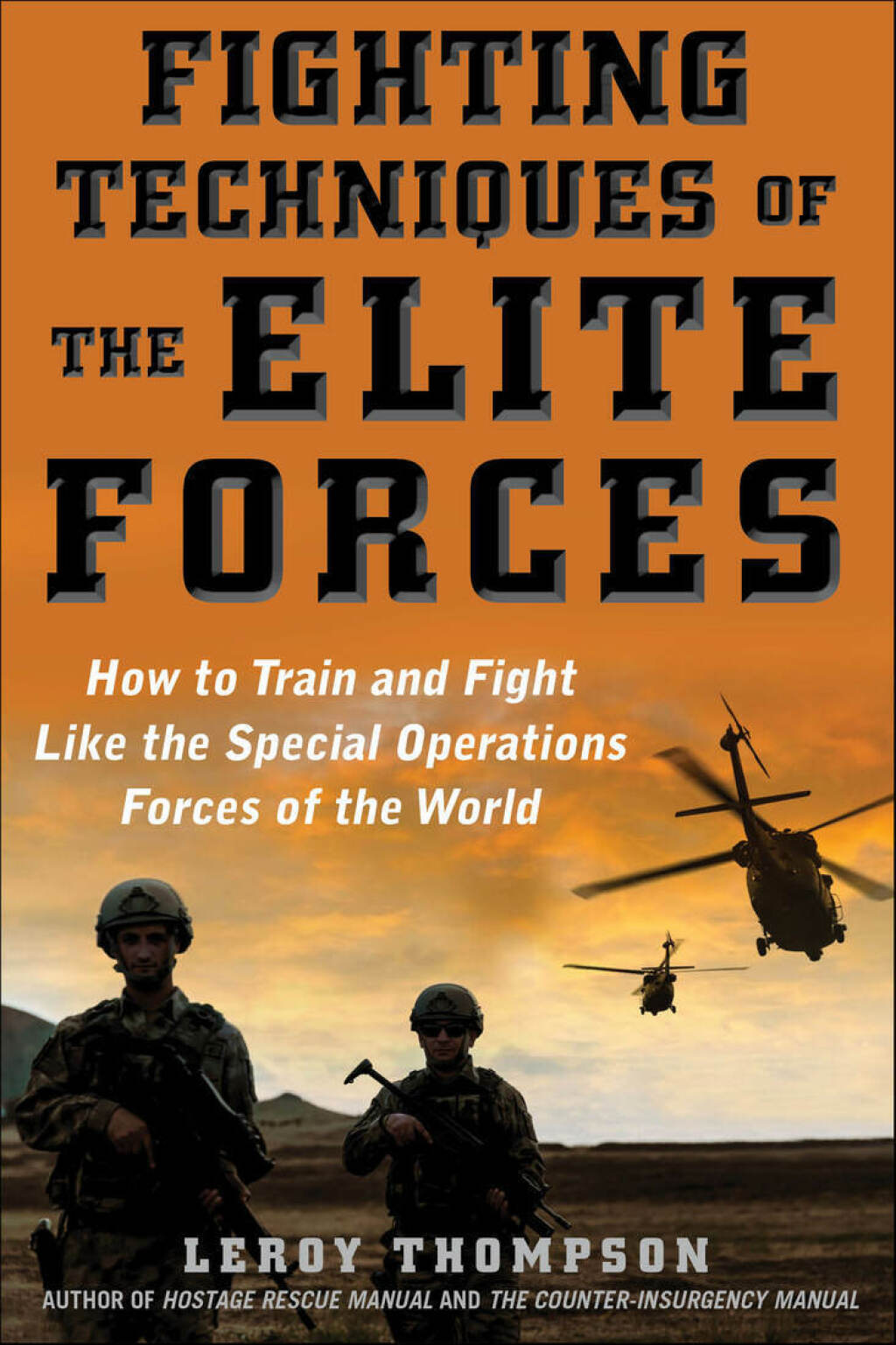 Fighting Techniques of the Elite Forces How to Train and Fight Like the Special Operations Forces of the World