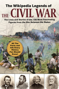 Cover image: The Wikipedia Legends of the Civil War 9781510755406.0