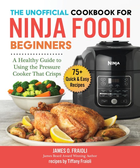 The Unofficial Cookbook for Ninja Foodi Beginners: A Healthy Guide to Using the Pressure Cooker That Crisps - FULL INSTANT DOWNLOAD | PDF DOCX EPUB