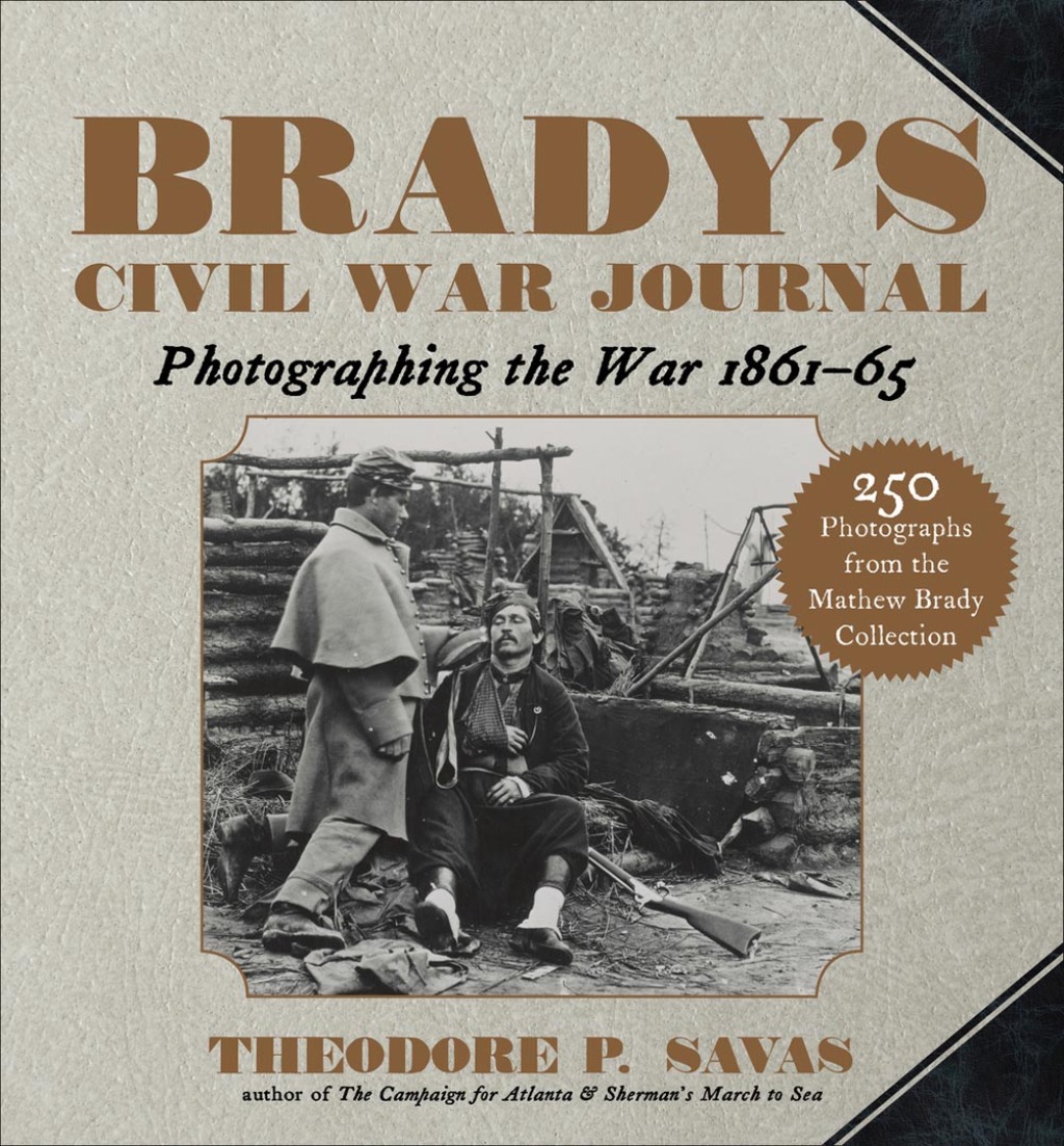 Brady’s Civil War Journal Photographing the War 1861–65