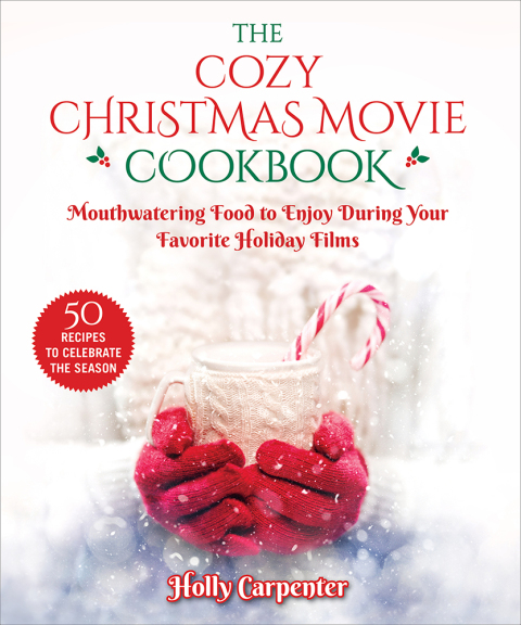 The Cozy Christmas Movie Cookbook: Mouthwatering Food to Enjoy During Your Favorite Holiday Films - FULL INSTANT DOWNLOAD | PDF DOCX EPUB