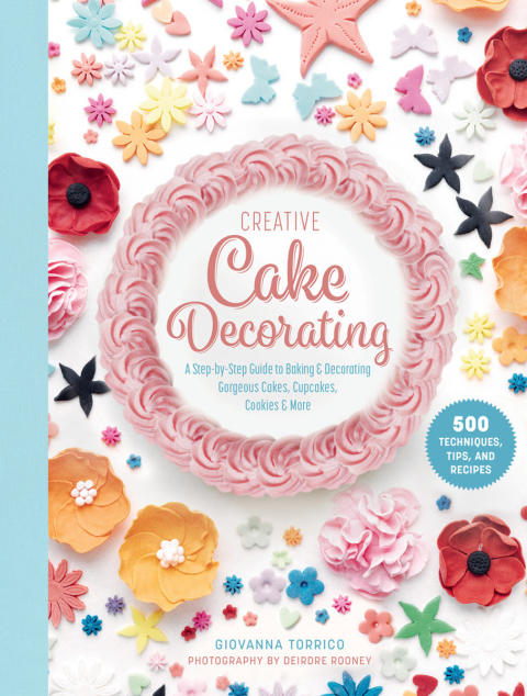 Creative Cake Decorating: A Step-by-Step Guide to Baking & Decorating Gorgeous Cakes, Cupcakes, Cookies & More - FULL INSTANT DOWNLOAD | PDF DOCX EPUB
