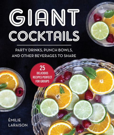 Giant Cocktails: Party Drinks, Punch Bowls, and Other Beverages to Share—25 Delicious Recipes Perfect for Groups - FULL INSTANT DOWNLOAD | PDF DOCX EPUB