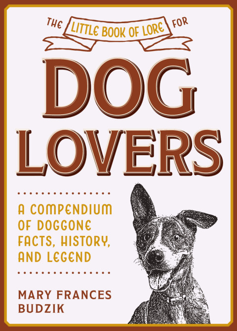 The Little Book of Lore for Dog Lovers: A Compendium of Doggone Facts, History, and Legend - FULL INSTANT DOWNLOAD | PDF DOCX EPUB