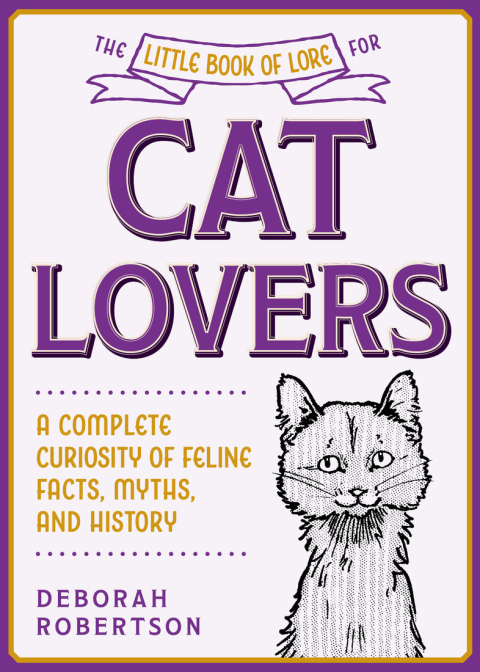 The Little Book of Lore for Cat Lovers: A Complete Curiosity of Feline Facts, Myths, and History - FULL INSTANT DOWNLOAD | PDF DOCX EPUB