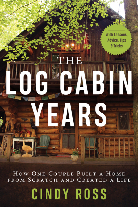 Log Cabin Years: How One Couple Built a Home From Scratch and Created a Life - FULL INSTANT DOWNLOAD | PDF DOCX EPUB