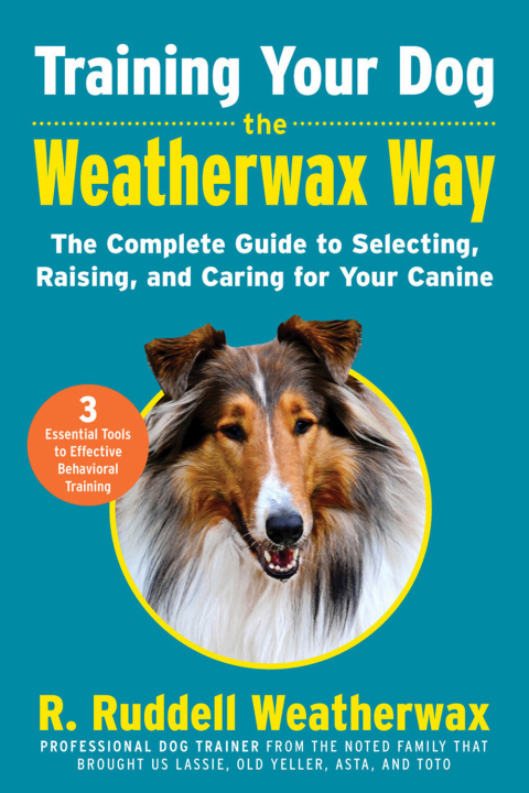 Training Your Dog the Weatherwax Way: The Complete Guide to Selecting, Raising, and Caring for Your Canine - FULL INSTANT DOWNLOAD | PDF DOCX EPUB