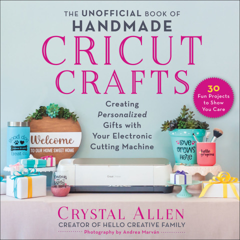 The Unofficial Book of Handmade Cricut Crafts: Creating Personalized Gifts with Your Electronic Cutting Machine - FULL INSTANT DOWNLOAD | PDF DOCX EPUB