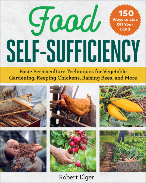 Food Self-Sufficiency: Basic Permaculture Techniques for Vegetable Gardening, Keeping Chickens, Raising Bees, and More - FULL INSTANT DOWNLOAD | PDF DOCX EPUB
