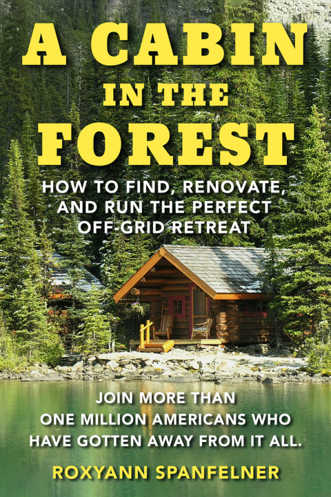 A Cabin in the Forest: How to Find, Renovate, and Run The Perfect Off-Grid Retreat - FULL INSTANT DOWNLOAD | PDF DOCX EPUB