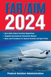 Cover image: FAR/AIM 2024: Up-to-Date Federal Aviation Regulations / Aeronautical Information Manual