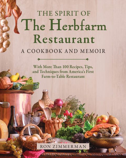 The Spirit of The Herbfarm Restaurant: A Cookbook and Memoir: With More Than 100 Recipes, Tips, and Techniques from America's First Farm-to-Table Restaurant - FULL INSTANT DOWNLOAD | PDF DOCX EPUB