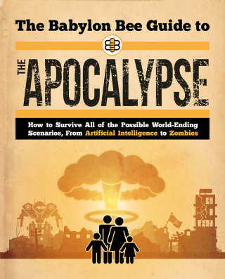 Cover image: The Babylon Bee Guide to the Apocalypse