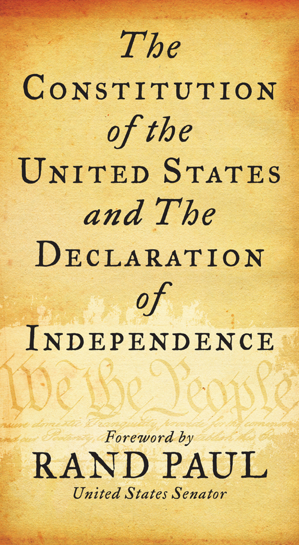 Constitution of the United States and The Declaration of Independence Senator Rand Paul, Delegates of The Constitutional Convention