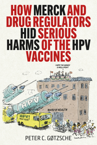 Cover image: How Merck and Drug Regulators Hid Serious Harms of the HPV Vaccines