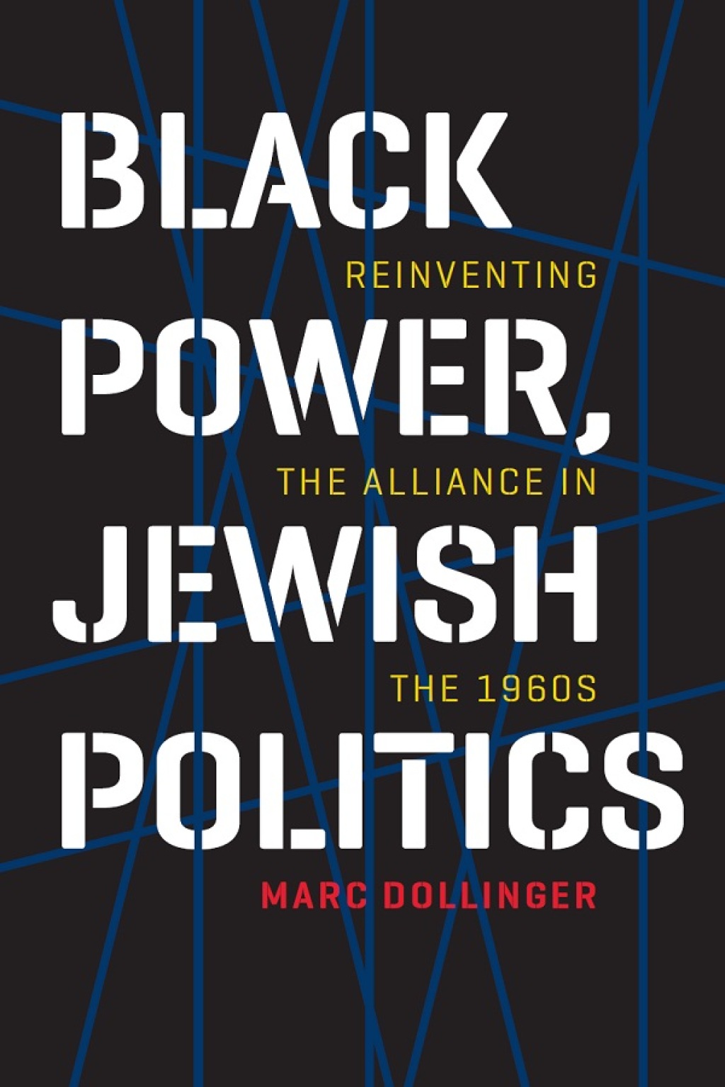 Black Power, Jewish Politics Reinventing the Alliance in the 1960s