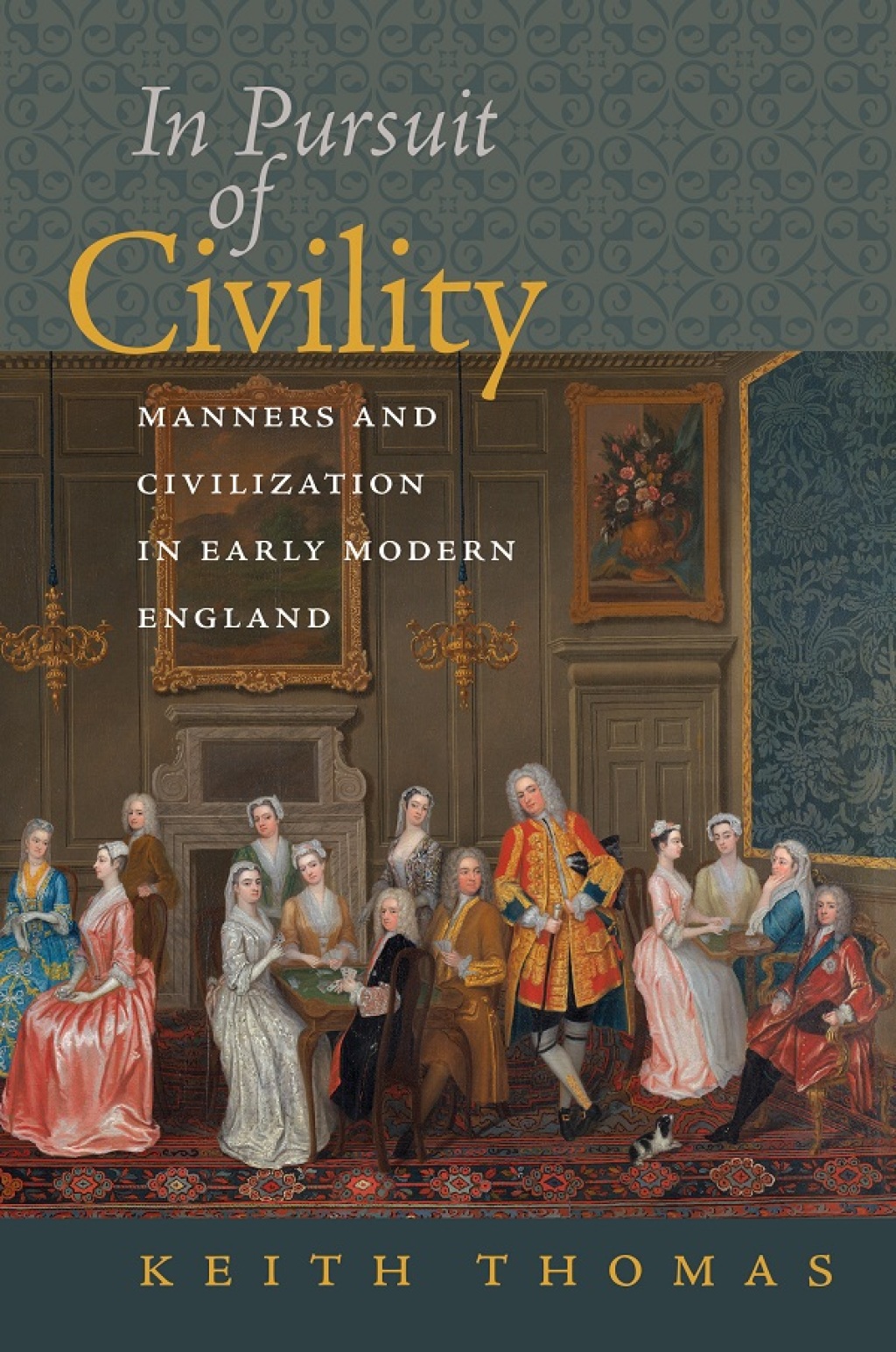 In Pursuit of Civility Manners and Civilization in Early Modern England