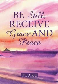 Titelbild: Be Still, Receive Grace and Peace 9781512702606