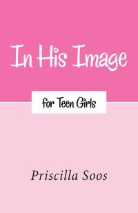 Cover image: In His Image for Teen Girls 9781512702767