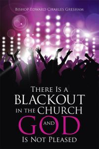 表紙画像: There Is a Blackout in the Church and God Is Not Pleased 9781512703221