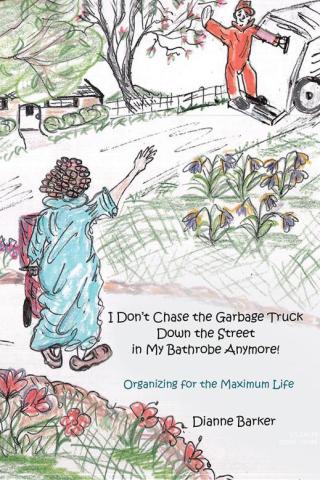 Omslagafbeelding: I Don’T Chase the Garbage Truck Down the Street in My Bathrobe Anymore! 9781512700190