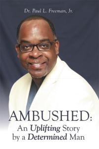 Imagen de portada: Ambushed: an Uplifting Story by a Determined Man 9781512705928