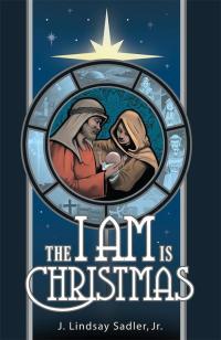 Cover image: The I Am Is Christmas 9781512706062