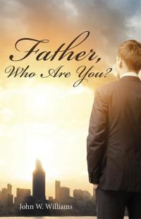 Cover image: Father, Who Are You? 9781512707526