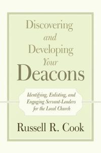 Cover image: Discovering and Developing Your Deacons 9781490892382