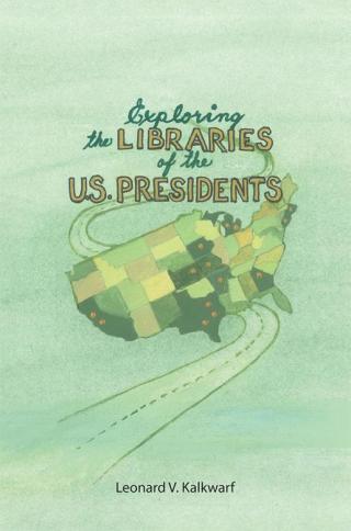 表紙画像: Exploring the Libraries of the  U.S. Presidents 9781512711219