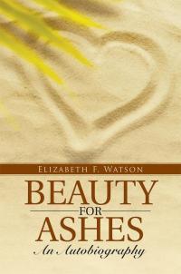 Cover image: Beauty for Ashes: an Autobiography 9781512712612