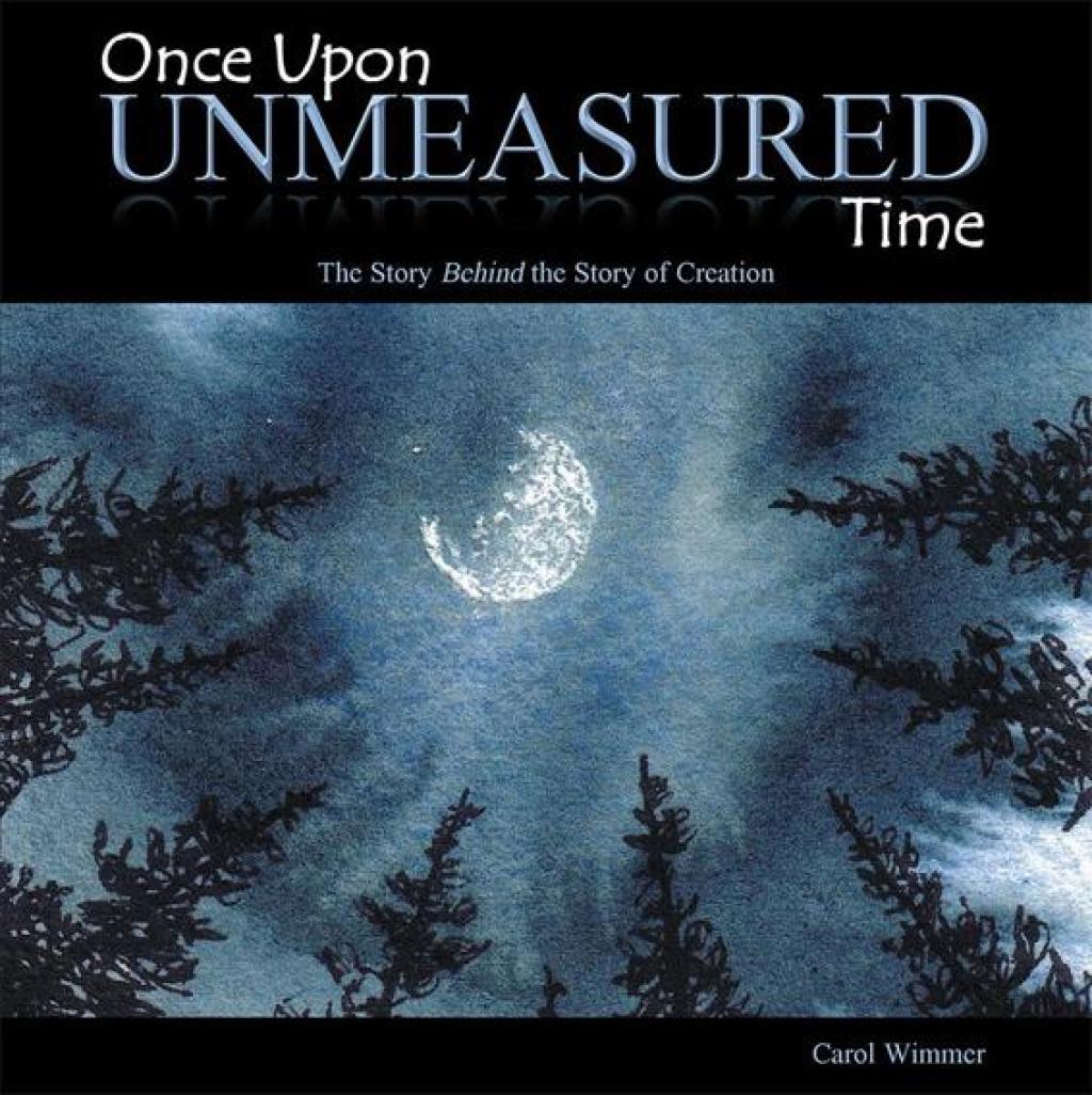 Once Upon Unmeasured Time The Story Behind the Story of Creation