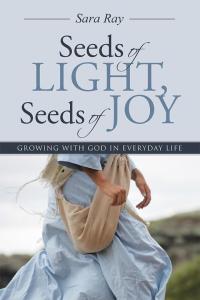 表紙画像: Seeds of Light, Seeds of Joy 9781512718522