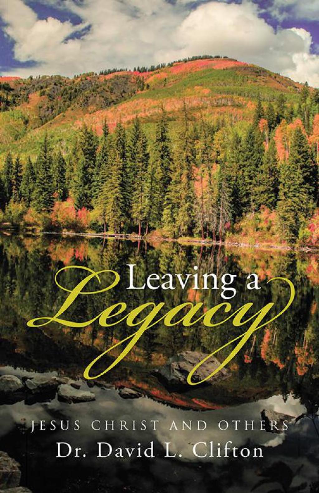 Leaving a Legacy Jesus Christ and Others