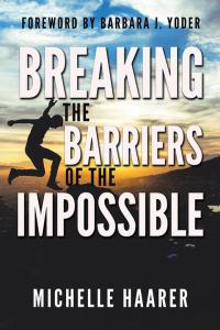 Cover image: Breaking the Barriers of the Impossible 9781512720945