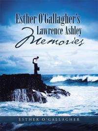 Cover image: Esther O'gallagher's Lawrence Ashley Memories 9781512722819