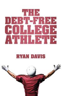 Imagen de portada: The Debt-Free College Athlete 9781512723342