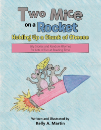 Imagen de portada: Two Mice on a Rocket Holding up a Chunk of Cheese 9781512724868