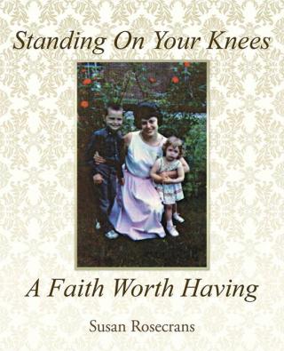 Cover image: Standing on Your Knees a Faith Worth Having 9781512725063