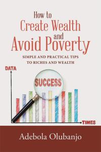 Imagen de portada: How to Create Wealth and Avoid Poverty 9781512725278