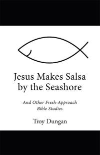 表紙画像: Jesus Makes Salsa by the Seashore 9781512726428