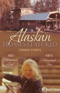 Cover image: Alaskan Homestead Kid 9781512728194
