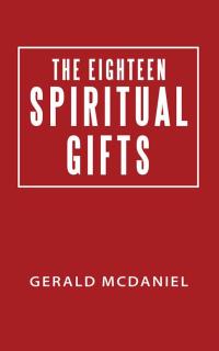 Imagen de portada: The Eighteen Spiritual Gifts 9781512730548