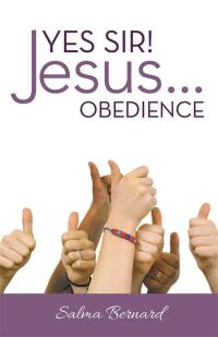 Imagen de portada: Yes Sir! Jesus...Obedience 9781512730043