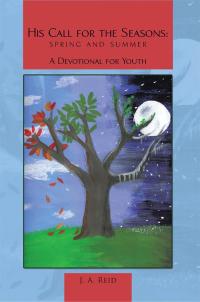 Cover image: His Call for the Seasons:  Spring and Summer a Devotional for Youth 9781512734294
