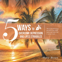 Cover image: 5 Ways to Overcome Depression and Life Struggles
